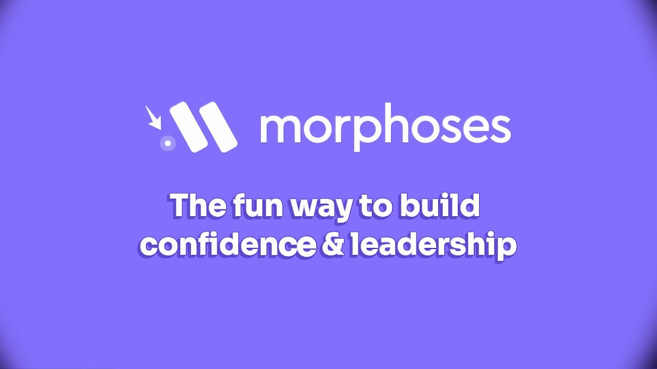 Morphoses - The fun way to build confidence and leadership.