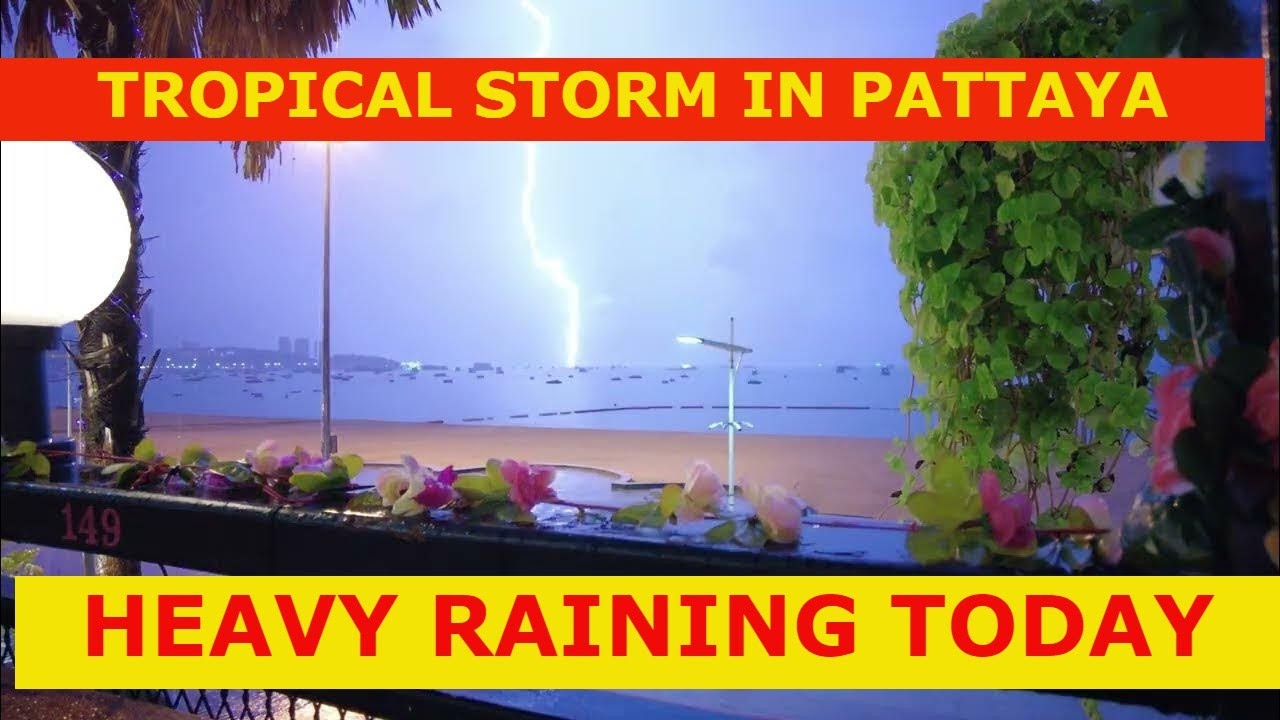 TROPICAL STORM IN PATTAYA - HEAVY RAINING TODAY