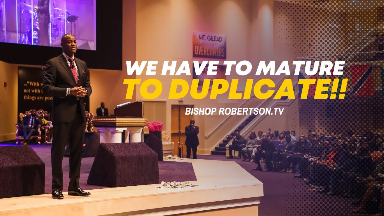 We Have To Mature To Duplicate  | 03/12/2025 7:00 PM | Bishop Daniel Robertson, Jr.