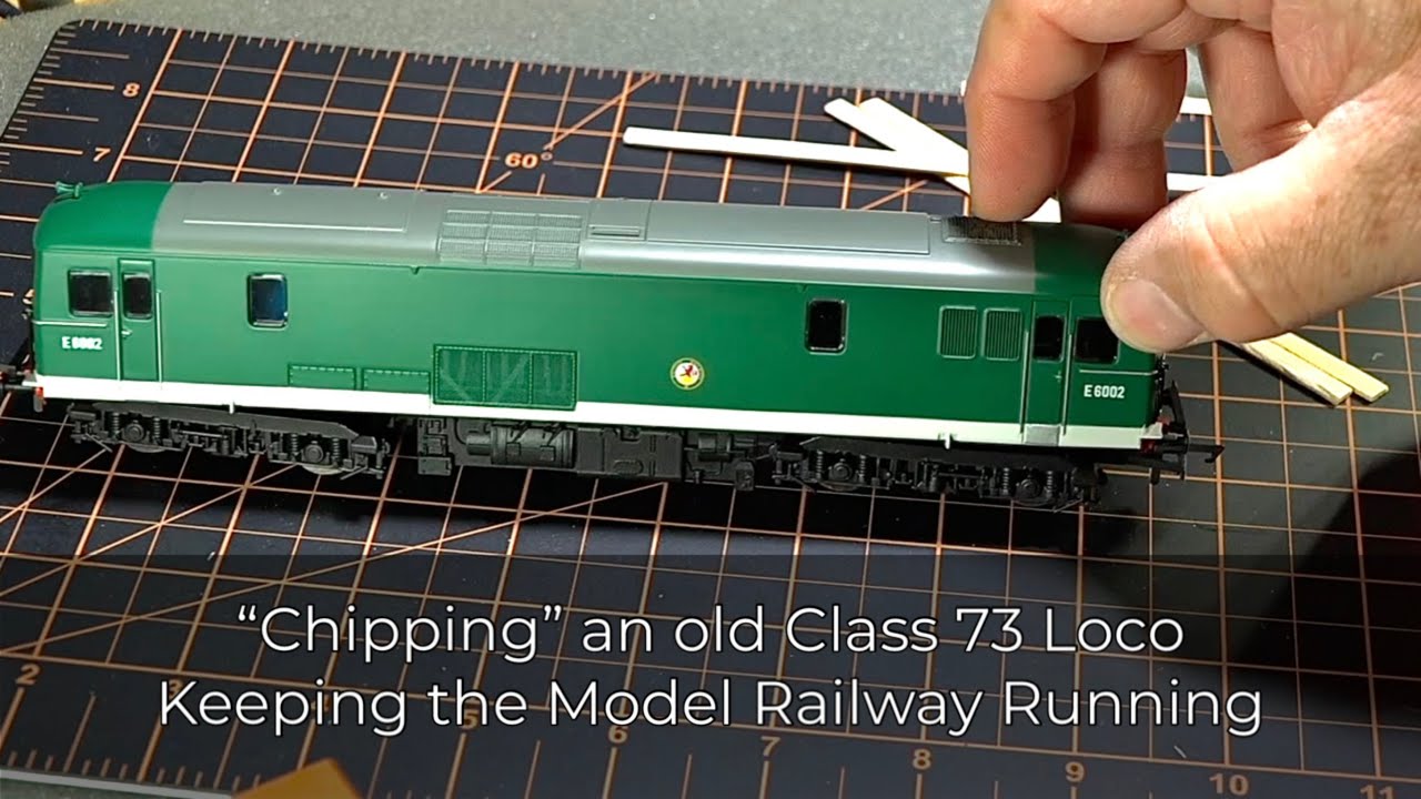 29. &ldquo;Chipping&rdquo; an old Class 73 Loco - Keeping the Model Railway Running