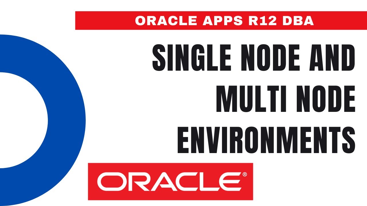 Single Node and Multi Node Environments - Oracle Apps DBA - E-Business Suite R12