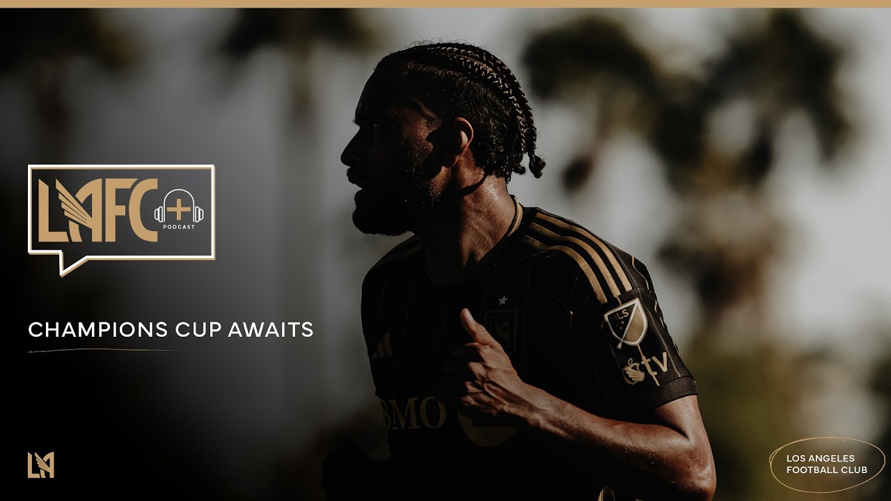 LAFC+ Episode 88 - Champions Cup Awaits