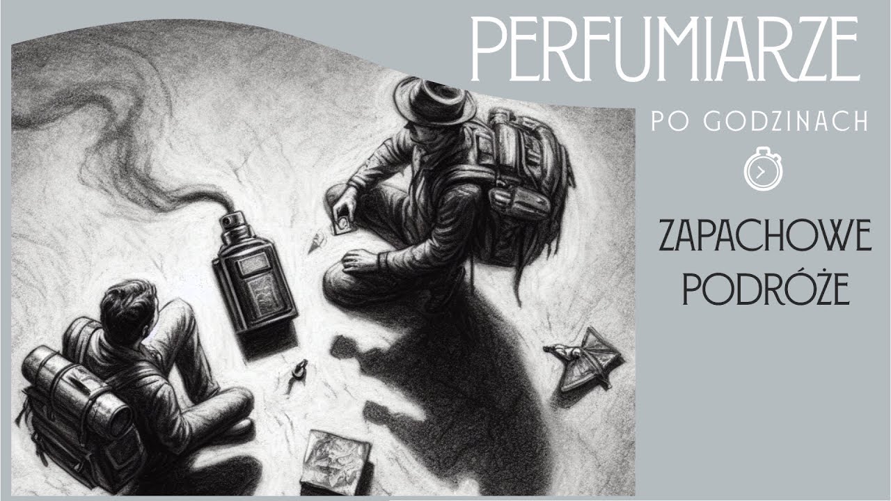 Perfumiarze Po Godzinach ⏱ Odc. 6 Zapachowe Podróże