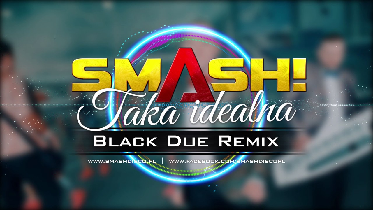 SMASH! - Taka idealna (Black Due Remix) [2017 Official Audio]