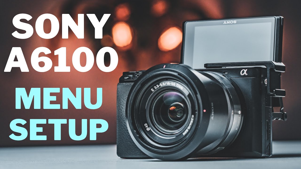 Sony a6100 menu setup tutorial