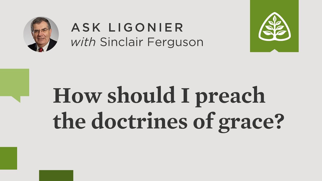How should I preach the doctrines of grace?