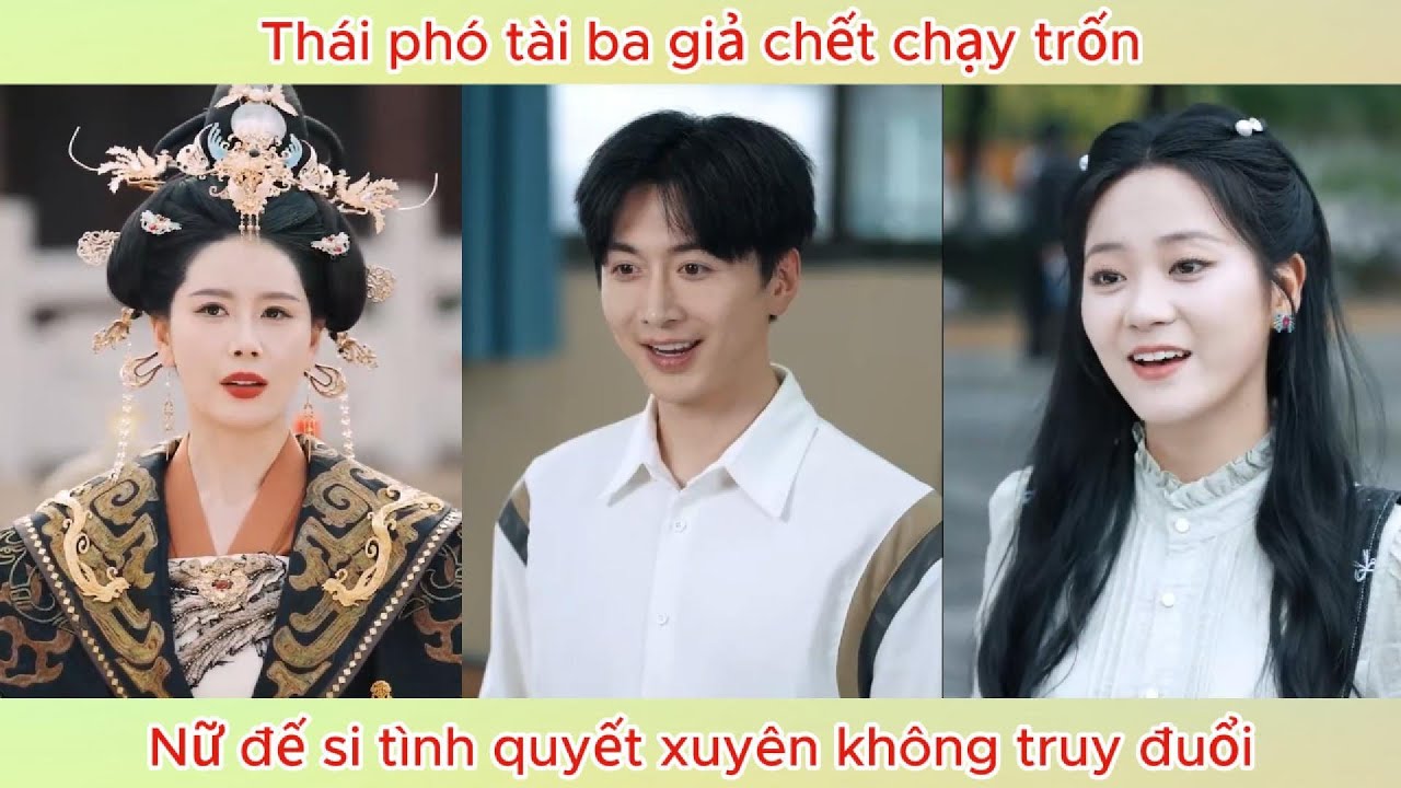 Thái phó tài ba giả chết chạy trốn, nữ đế si tình quyết xuyên không truy đuổi.