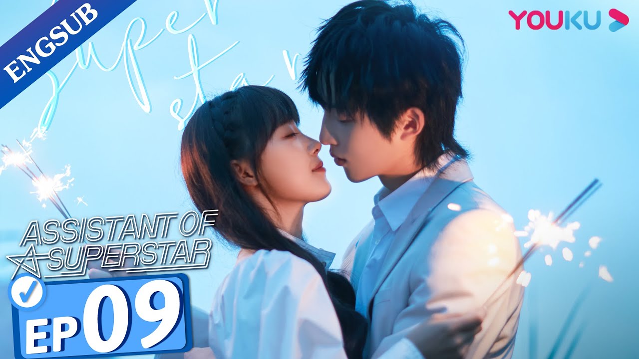 [Assistant of Superstar] EP09 | Private Tutoring a Top Idol | Sun Zeyuan / Lu Yangyang | YOUKU
