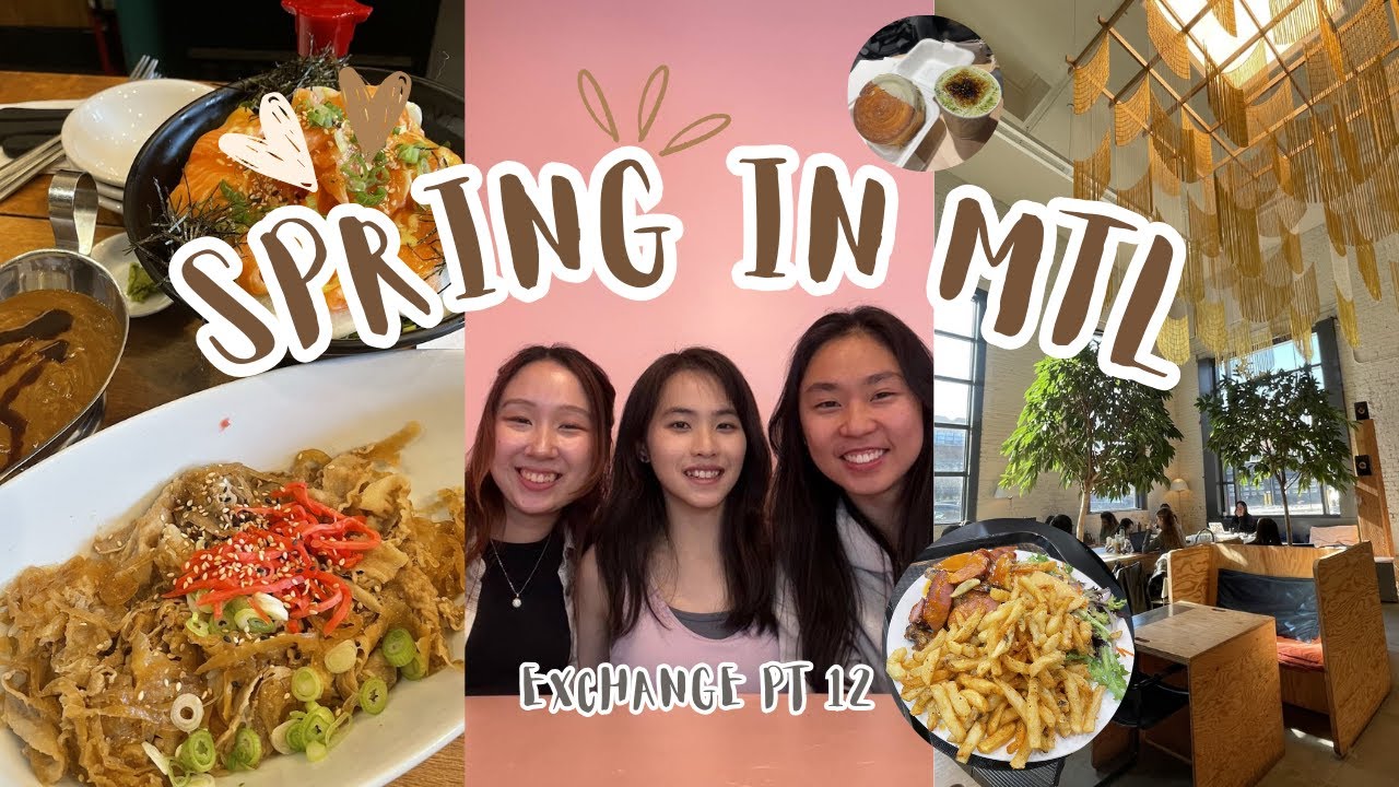exchange diaries | part 12: spring in montreal - last weeks here eating & studying for finals