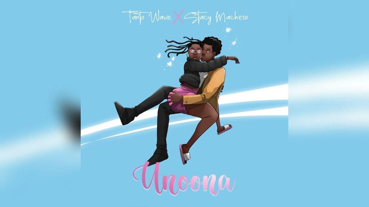 Tanto Wavie x Stacy Macheso - Unoona
