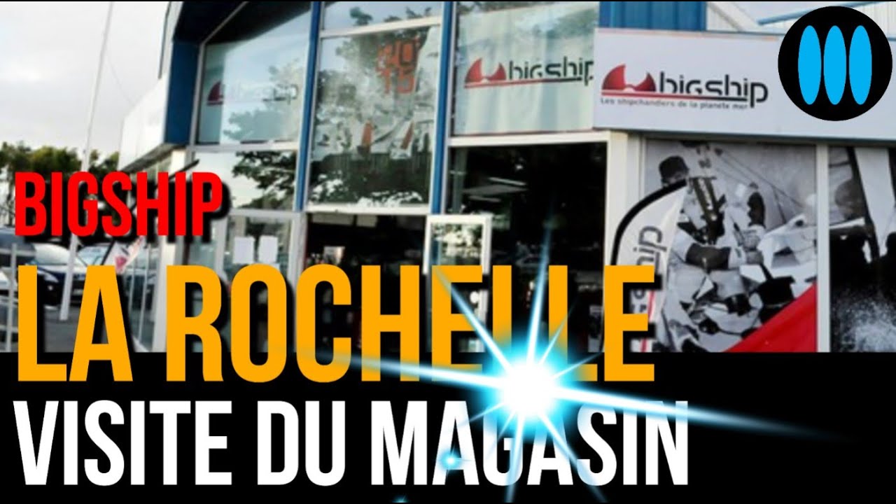 BIGSHIP LA Rochelle - visite du magasin avec son directeur