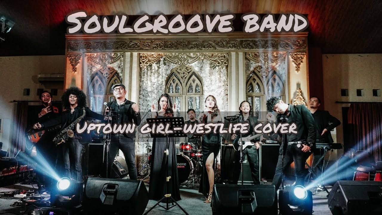 UPTOWN GIRL-BILLY JOEL(Westlife version) COVER SOULGROOVE BAND