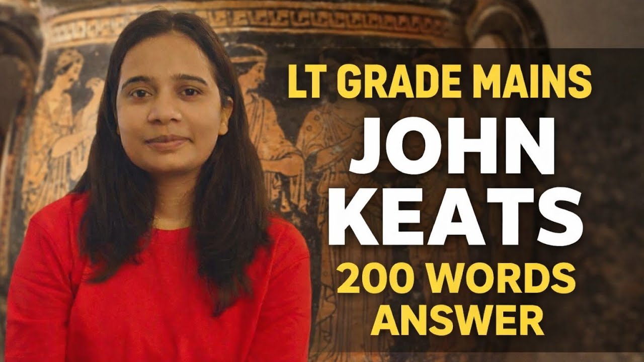 LT Grade Mains | John Keats as a Romantic Poet | 200 Words Answer