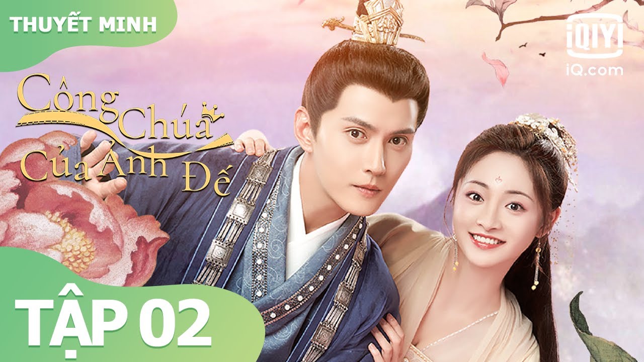 【Thuyết Minh】Công Chúa Của Ảnh Đế Tập 02 | Từ Chính Khê, Chu Khiết Quỳnh | iQiyi Vietnam