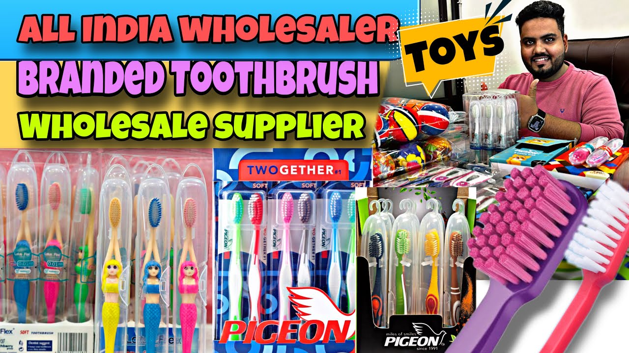 Wholesale market Ahmedabad || Toothbrush & Toys Wholesale supplier || all India delivery available