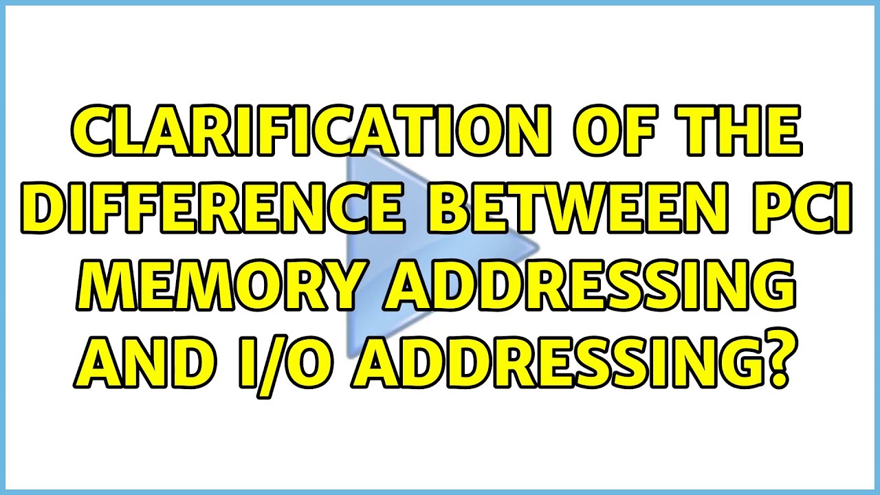 Clarification of the difference between PCI memory addressing and I/O addressing?