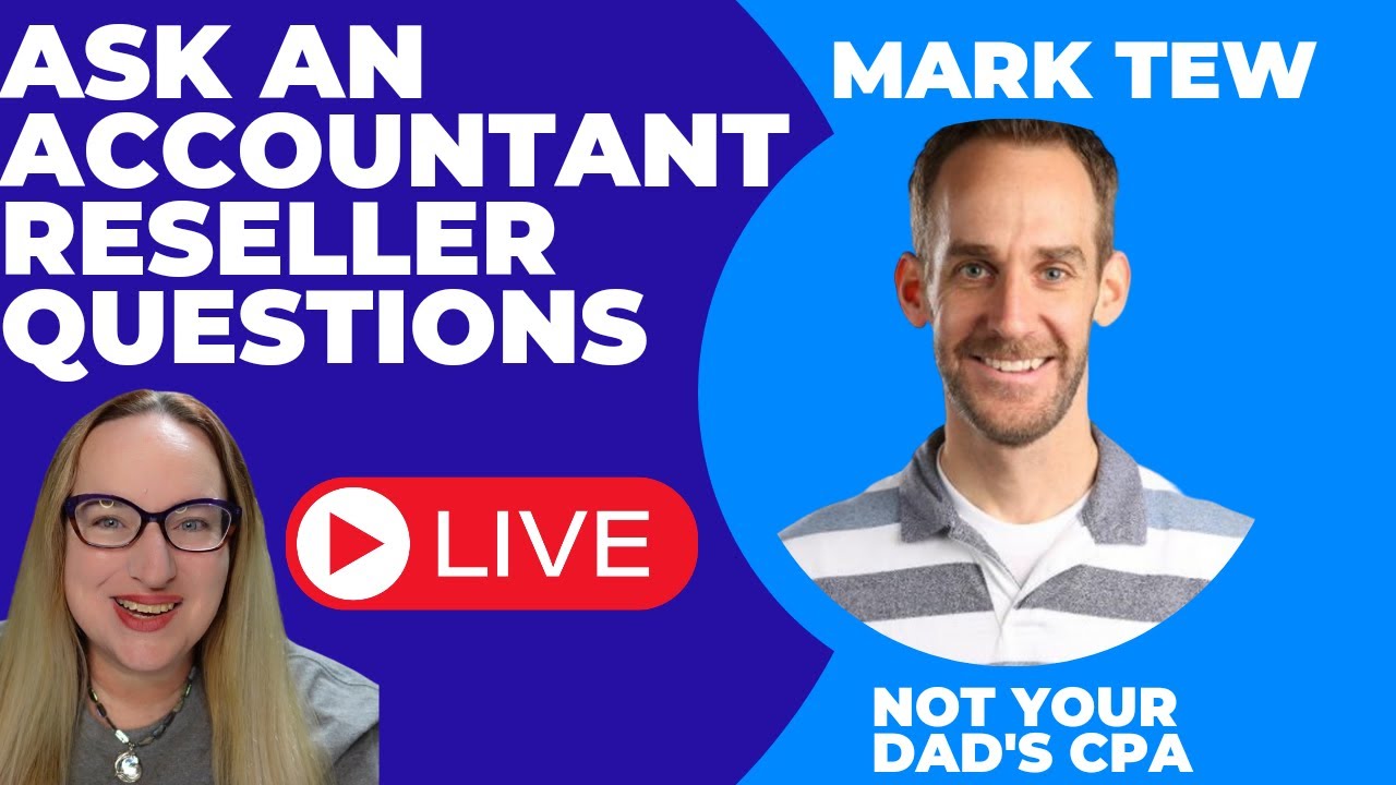 Ask An Accountant Your Reseller Tax Questions LIVE With Mark Tew Not Your Dads CPA