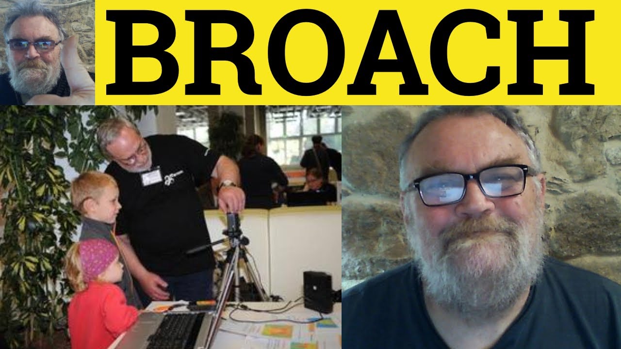 🔵 Broach Meaning - Broach Examples - Define Broach - Broach a Subject Definition - Broached Defined