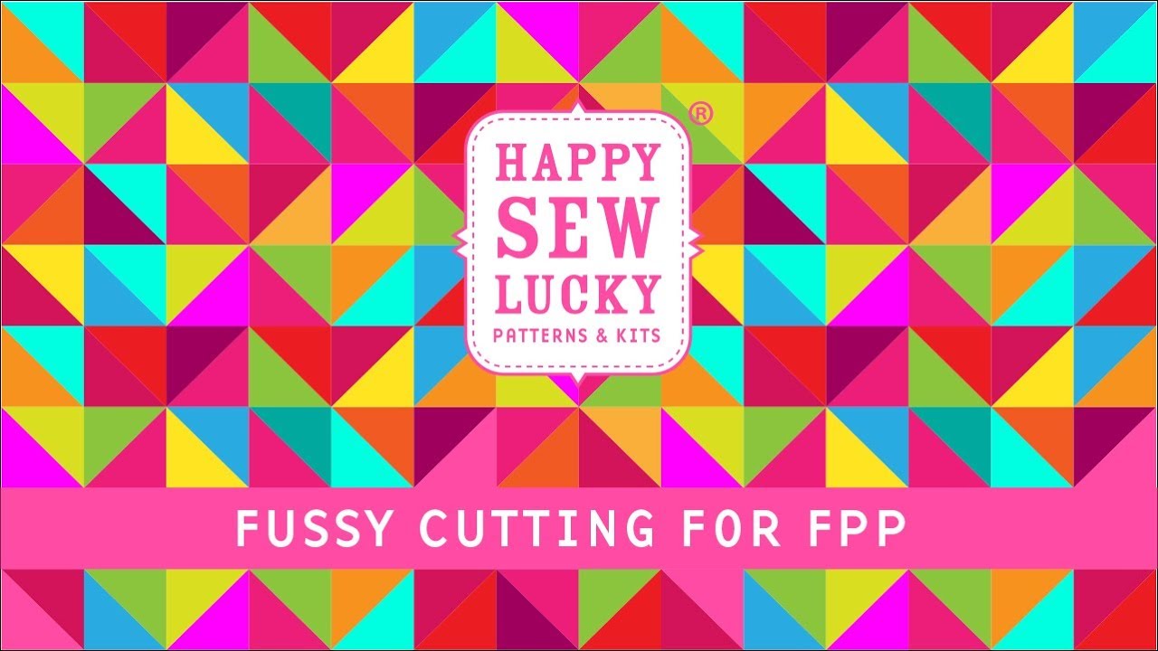 FUSSY CUTTING for Foundation Paper Piecing
