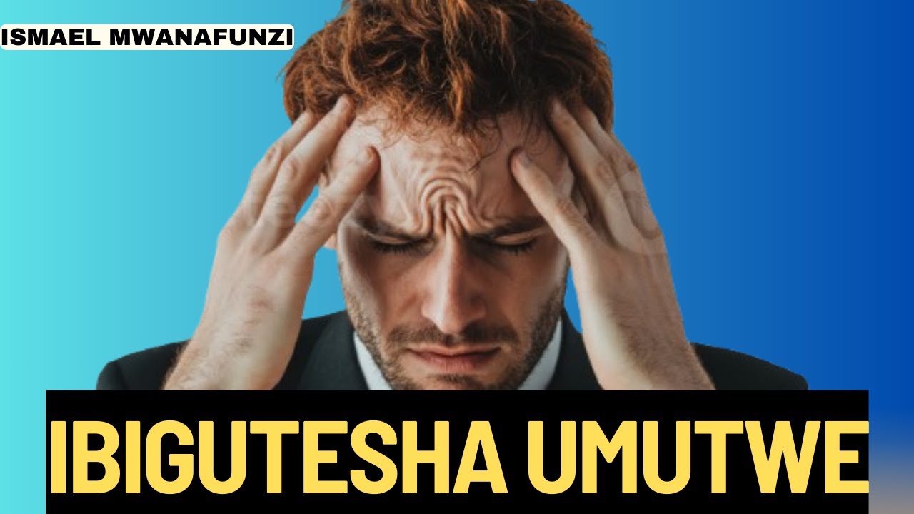 ISMAEL MWANAFUNZI -- MENYA IBIGUTESHA UMUTWE BYOSE UBIGABANYE