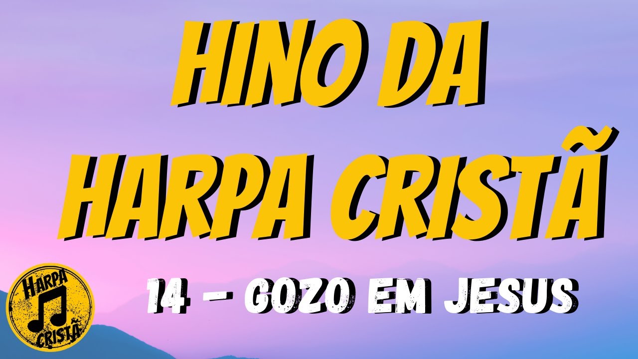 GOZO EM JESUS [Hino da Harpa Crist&atilde;]
