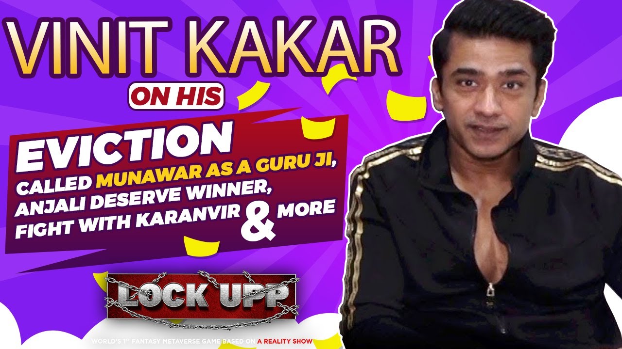 Vinit Kakar On His Eviction, Called Munawar As A Guru ji, Anjali Deserve Winner & More