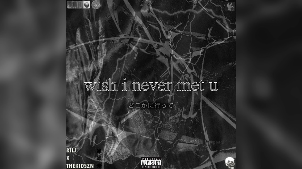 KILJ x Thekidszn - wish i never met u (Official Audio)