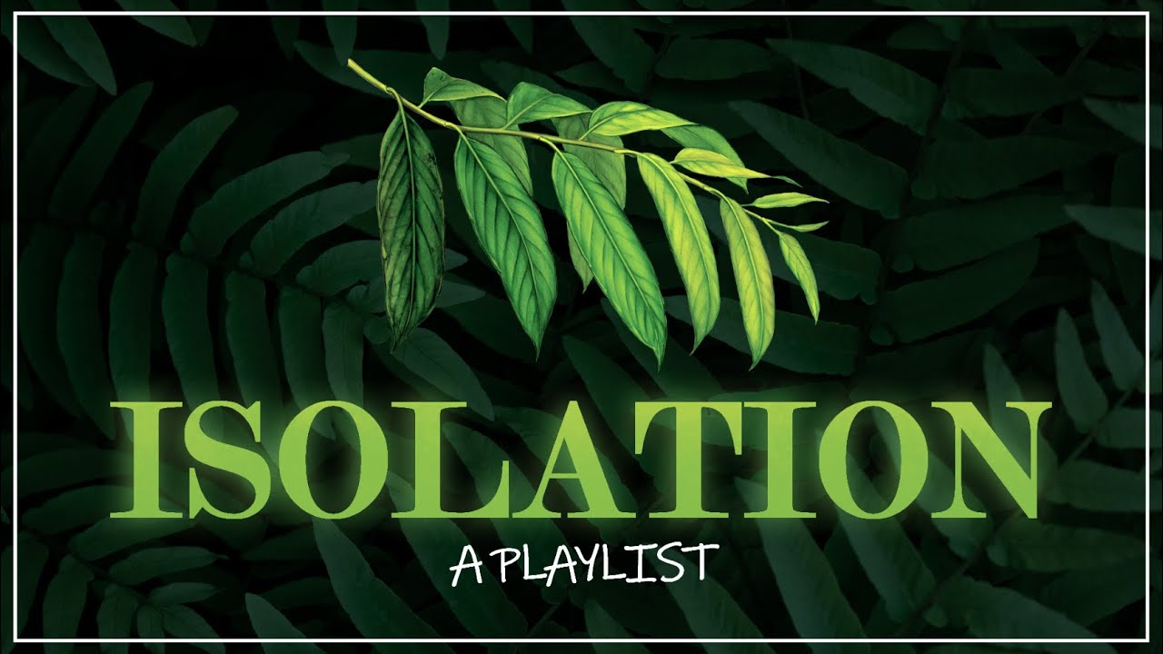 ISOLATION - a playlist from an abandoned world