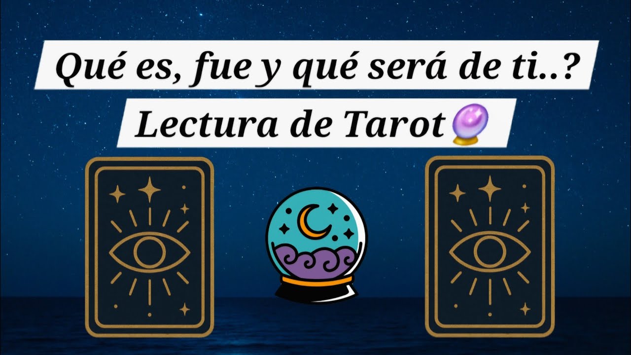 🔮 Qué es, fue y será de tí? 🔮 Tarot predictivo