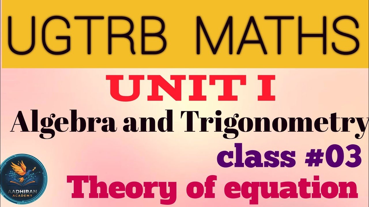 UGTRB MATHS |UNIT I CLASS 3 || Theory of equation வந்தாச்சு 🥳@AadhiranAcademy #ugtrb #trbmaths