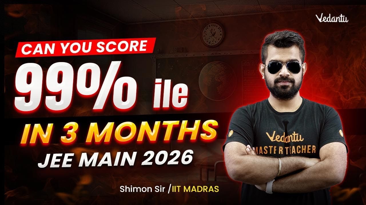 Can You Score 99%ile in 3 Months? 😱 JEE Main 2026 Strategy 🔥Shimon Sir