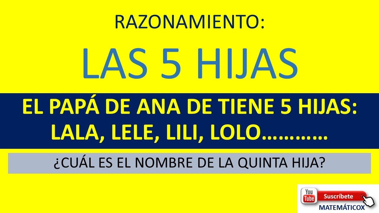 21)   RAZONAMIENTO: LAS 5 HIJAS
