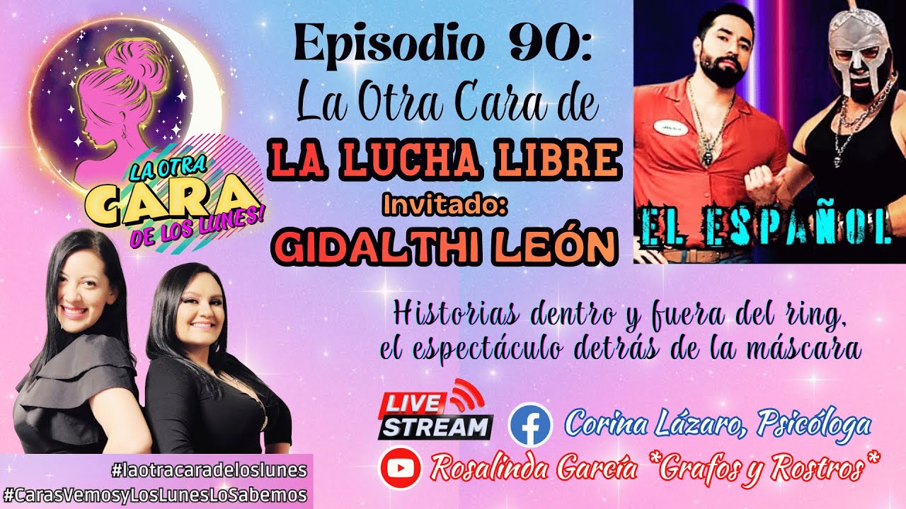 Ep.90: La Otra Cara de la Lucha Libre: Invitado: Gidalthi León.
