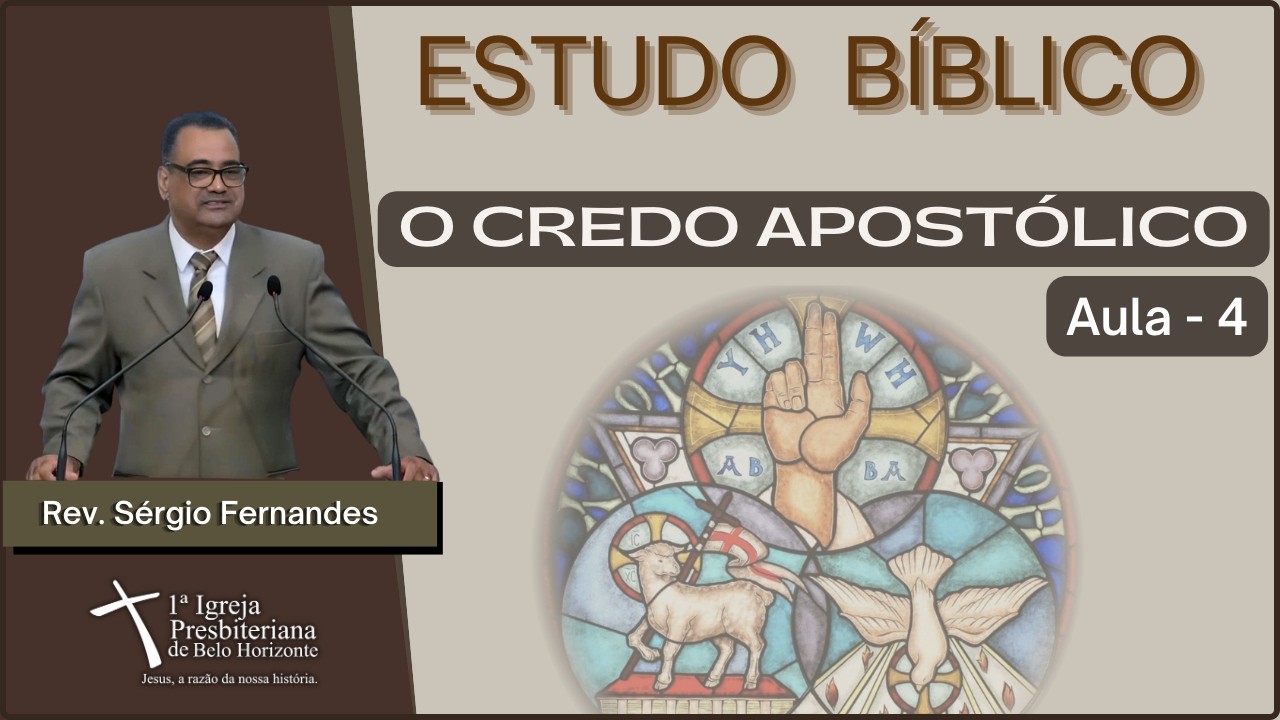 Estudo Bíblico - O Credo Apostólico - Aula 4