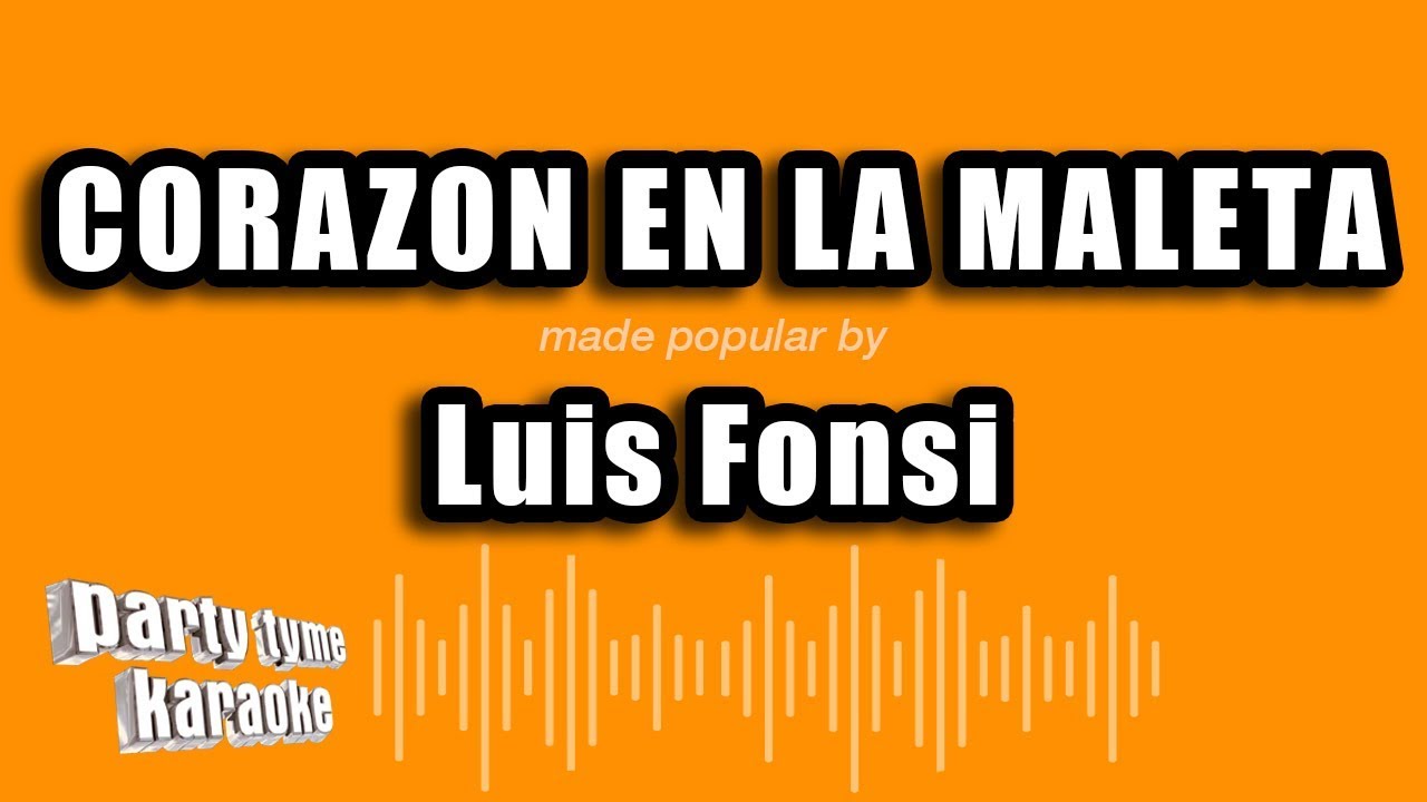 Luis Fonsi - Corazon En La Maleta (Versión Karaoke)