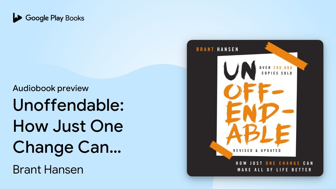 Unoffendable: How Just One Change Can Make All… by Brant Hansen · Audiobook preview