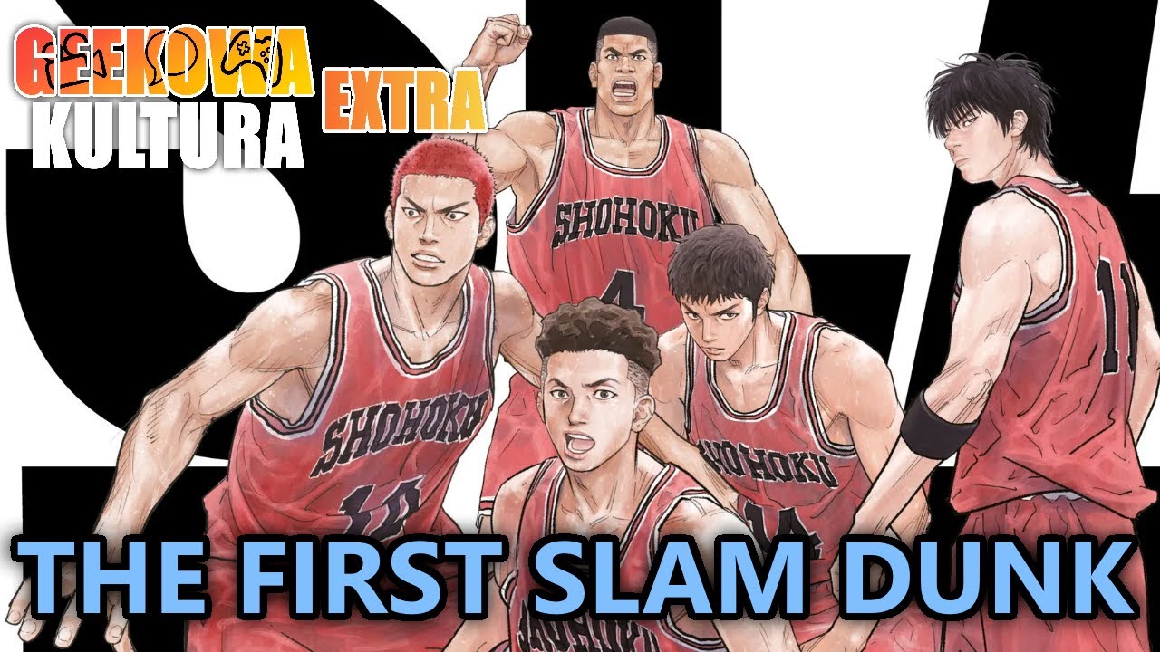 Niepowtarzalny mecz - The First Slam Dunk [Geekowa Kultura Extra]