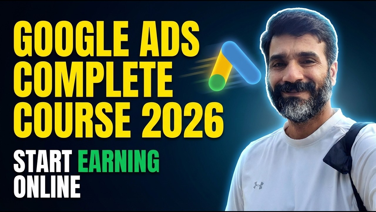 Google Ads Complete Course for Beginners 2026 | Learn Google Ads and Earn Money