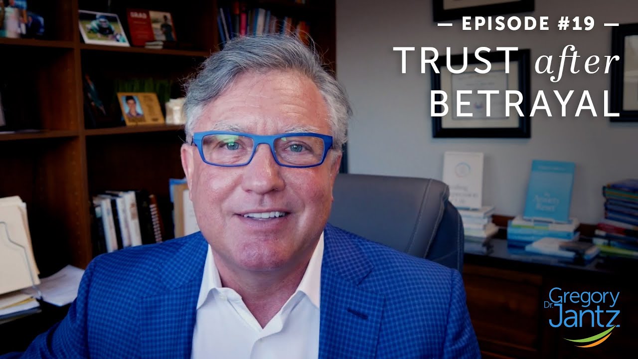 #19 &ndash; Dr. Gregory Jantz Discusses Trust After Betrayal