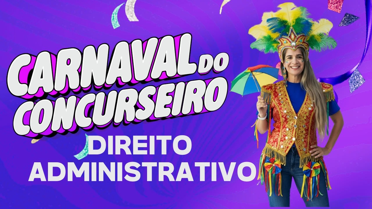 CARNAVAL DO CONCURSEIRO EP: DIREITO ADMINISTRATIVO com VIVIANE MAIA