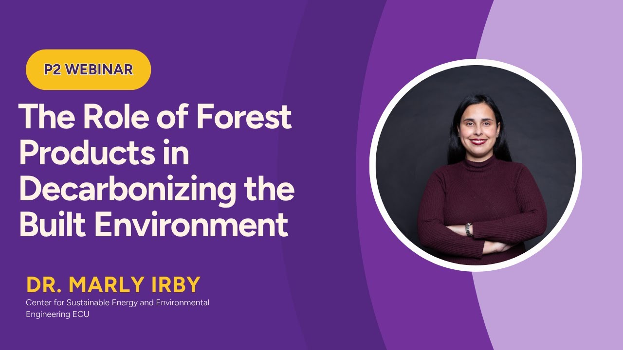 ECU CSE3 Webinar: The Role of Forest Products in Decarbonizing the Built Environment, Dr. Marly Irby