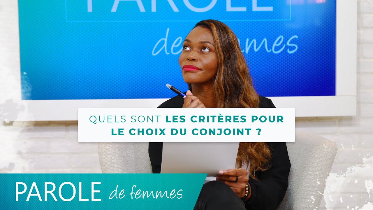 Quels sont les critères pour le choix du conjoint ? - Parole de femmes - Nadine Libert