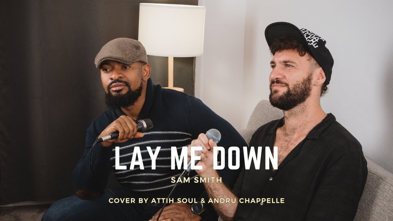 Attih Soul & Andru Chappelle - Lay me down (Sam Smith Cover)