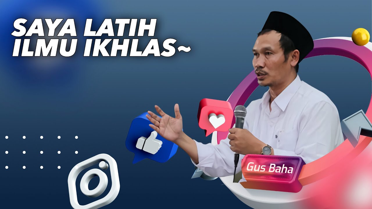 Saya Latih Ilmu Ikhlas - Gus Baha