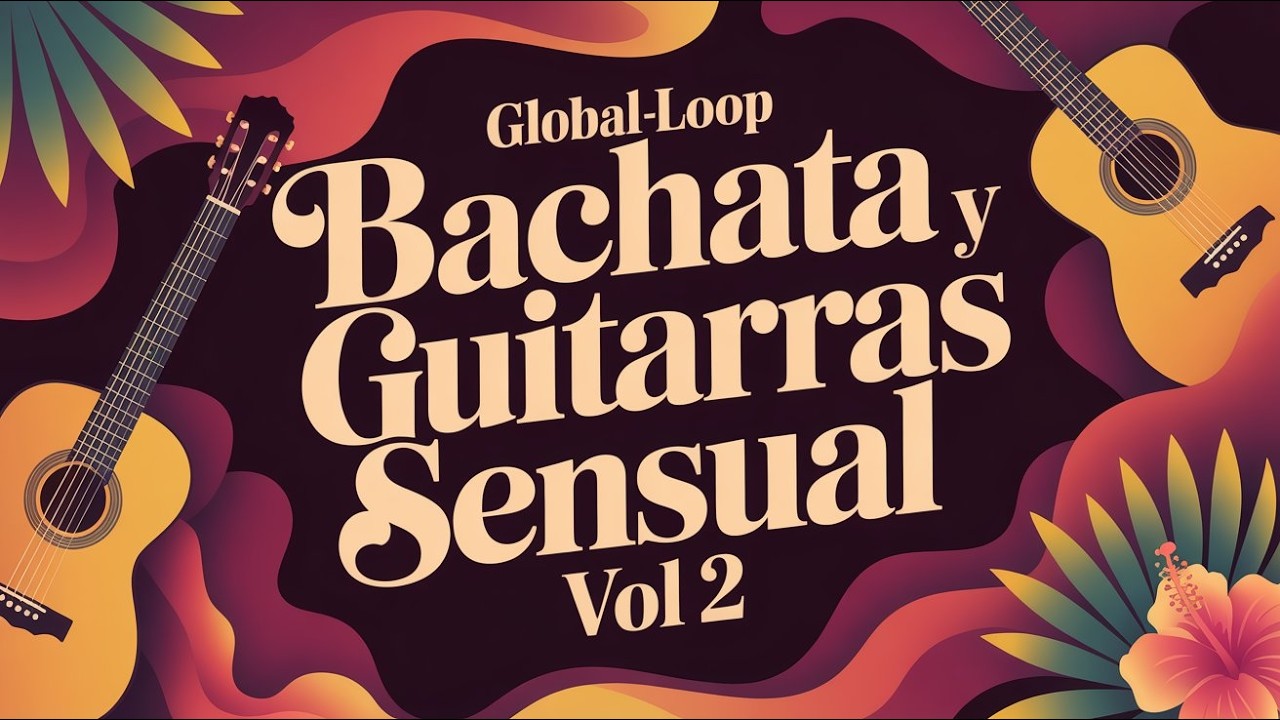 Global loop   BACHATA Y GUITARRAS SENSUAL VOL 2