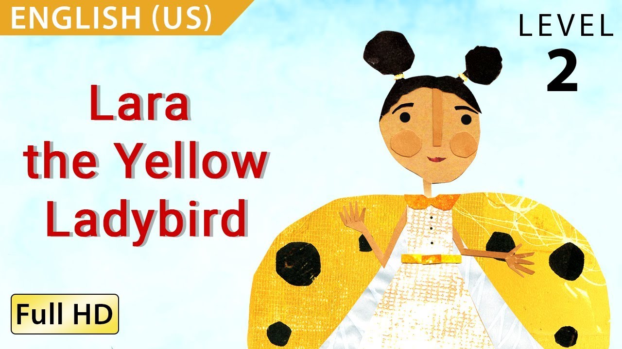 Lara, the Yellow Ladybird: Learn English (US) with subtitles - Story for Children 