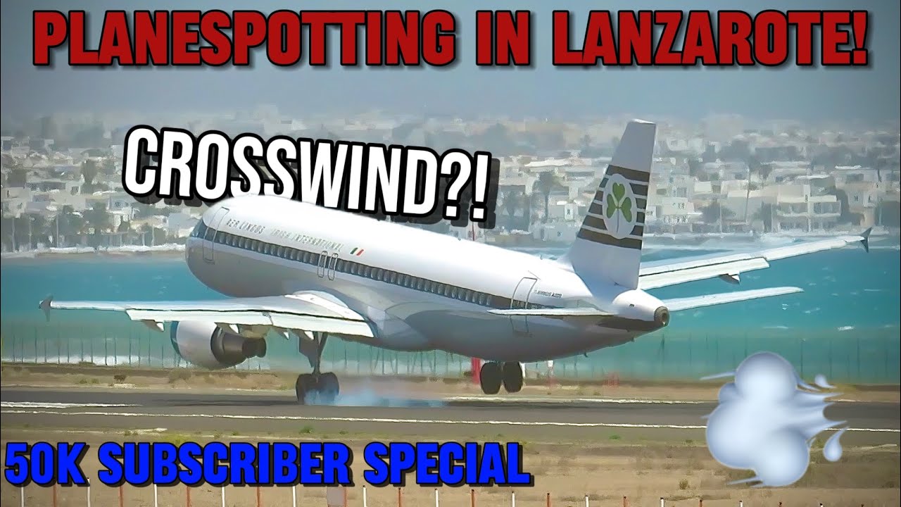 CRAZY WINDY LANDINGS AT LANZAROTE! Plane Spotting Arrivals Only 9/4/24 | 50K Subscriber Special