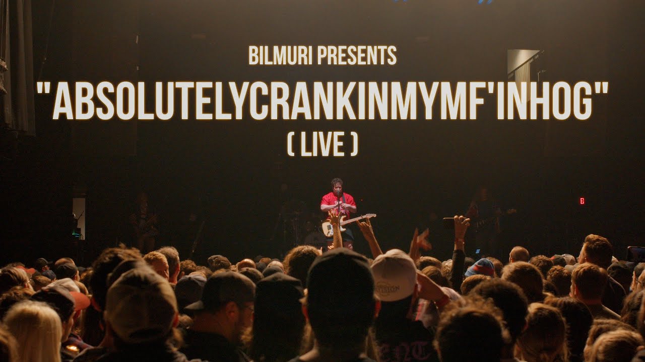 BILMURI - ABSOLUTELYCRANKINMYMF'INHOG (LIVE)