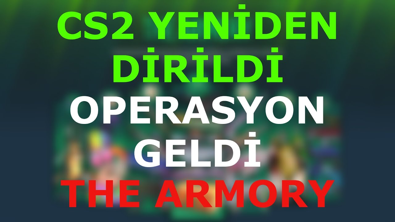 CS2 YENİ OPERASYON GELDİ | THE ARMORY HAKKINDA HER ŞEY