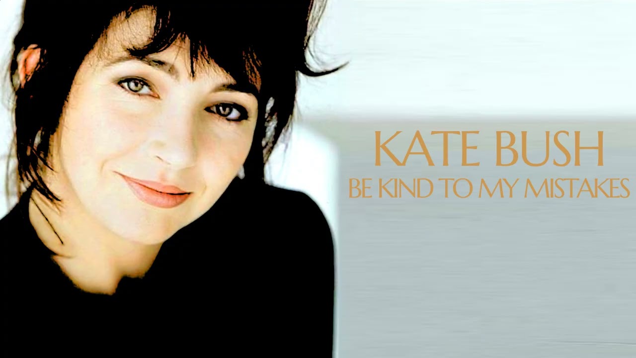 Kate Bush - Extended Cuts: 83 - Be Kind To My Mistakes
